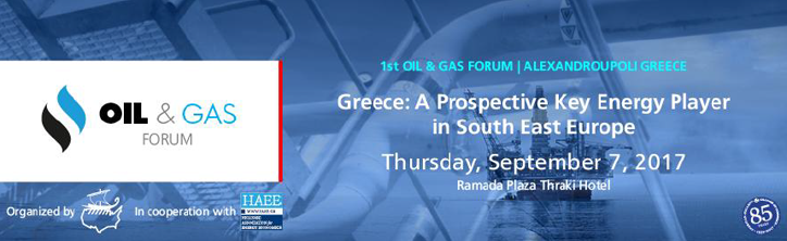 1st Oil & Gas Forum, Greece: A Prospective Key Energy Player in South East Europe